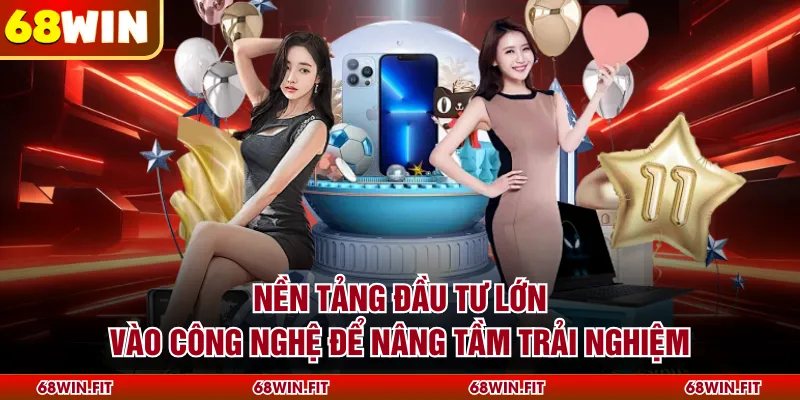  Nền tảng đầu tư lớn vào công nghệ để nâng tầm trải nghiệm
