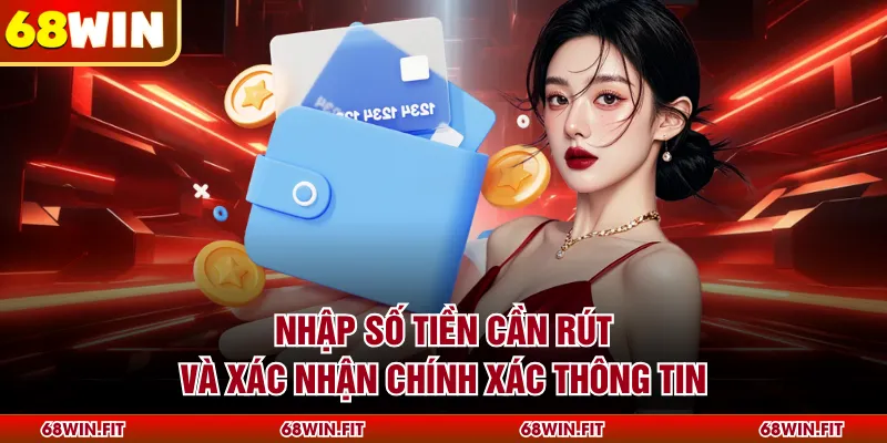 Nhập số tiền cần rút và xác nhận chính xác thông tin