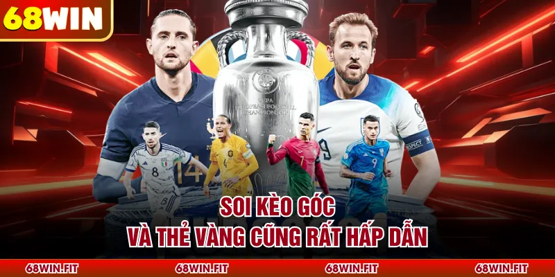 Soi kèo góc và thẻ vàng cũng rất hấp dẫn